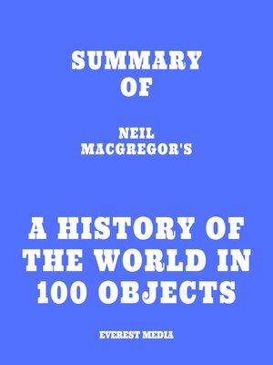 cover image of Summary of Neil MacGregor's a History of the World in 100 Objects